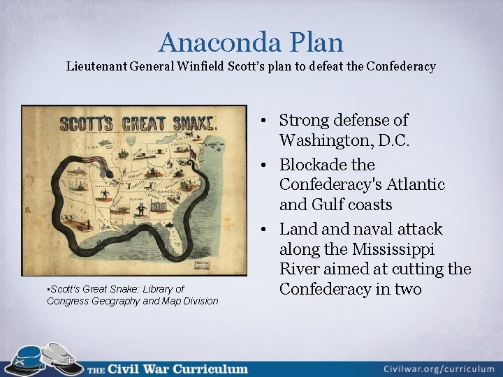 Anaconda Plan Lieutenant General Winfield Scott’s plan to defeat the Confederacy • Scott's Great