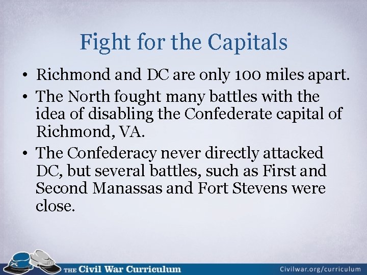 Fight for the Capitals • Richmond and DC are only 100 miles apart. •