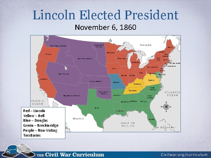 Lincoln Elected President November 6, 1860 Red – Lincoln Yellow – Bell Blue –