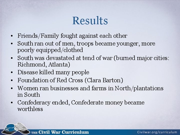 Results • Friends/Family fought against each other • South ran out of men, troops