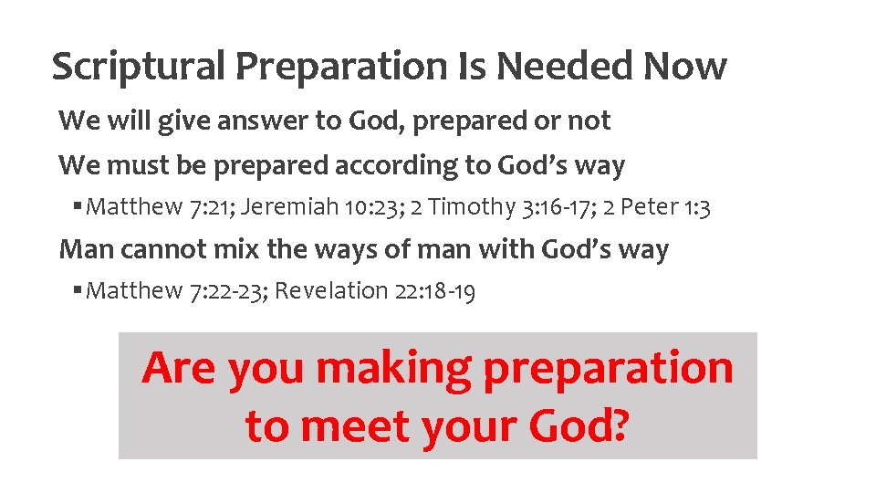 Scriptural Preparation Is Needed Now We will give answer to God, prepared or not