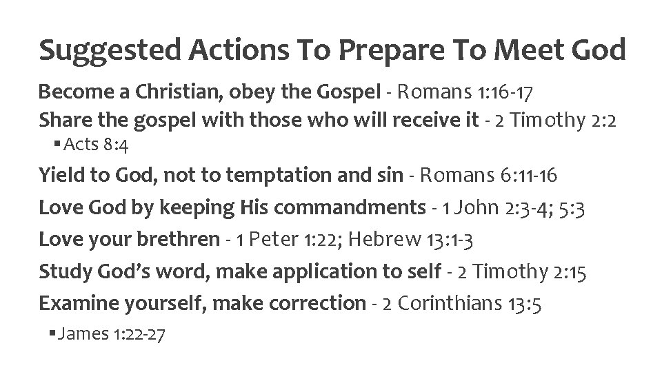 Suggested Actions To Prepare To Meet God Become a Christian, obey the Gospel -