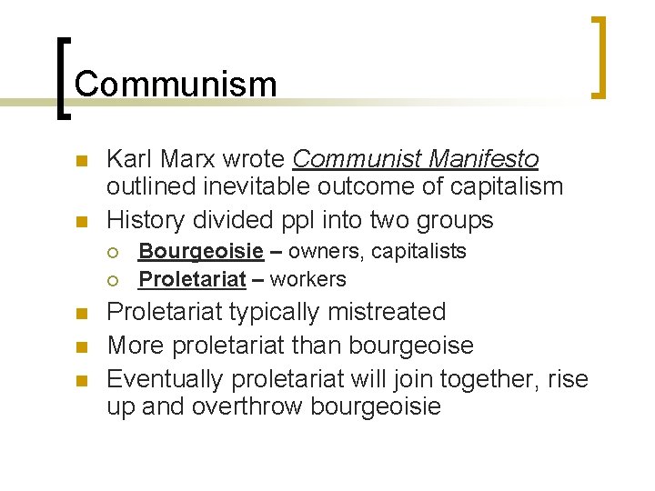 Communism n n Karl Marx wrote Communist Manifesto outlined inevitable outcome of capitalism History