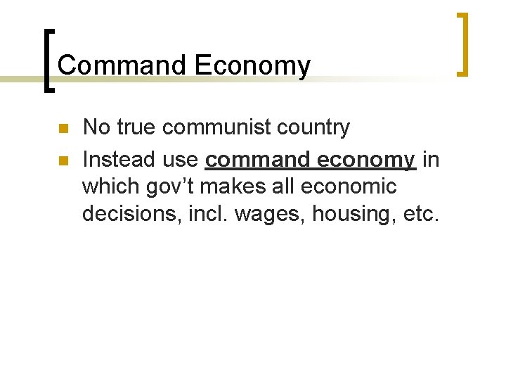 Command Economy n n No true communist country Instead use command economy in which