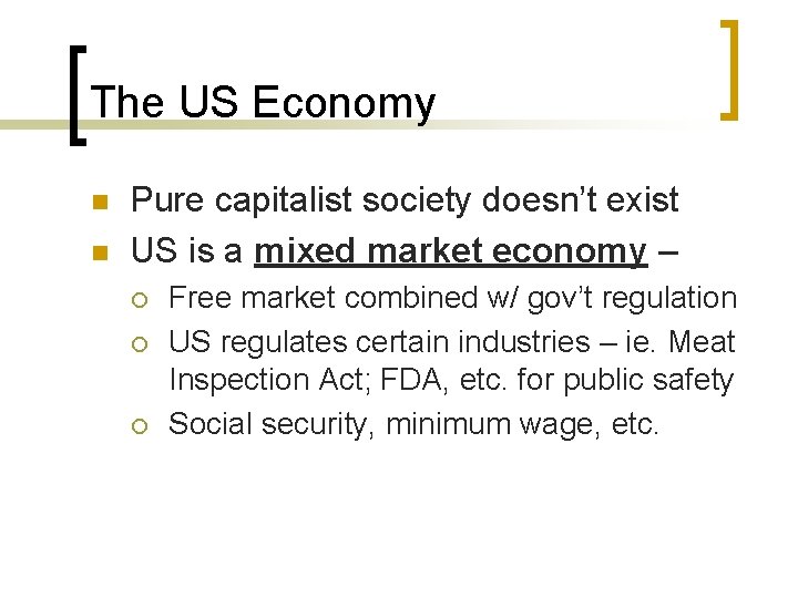 The US Economy n n Pure capitalist society doesn’t exist US is a mixed