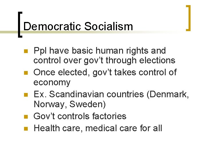 Democratic Socialism n n n Ppl have basic human rights and control over gov’t