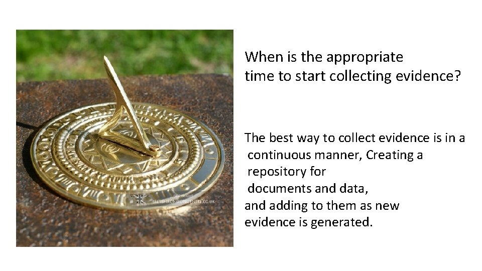 When is the appropriate time to start collecting evidence? The best way to collect