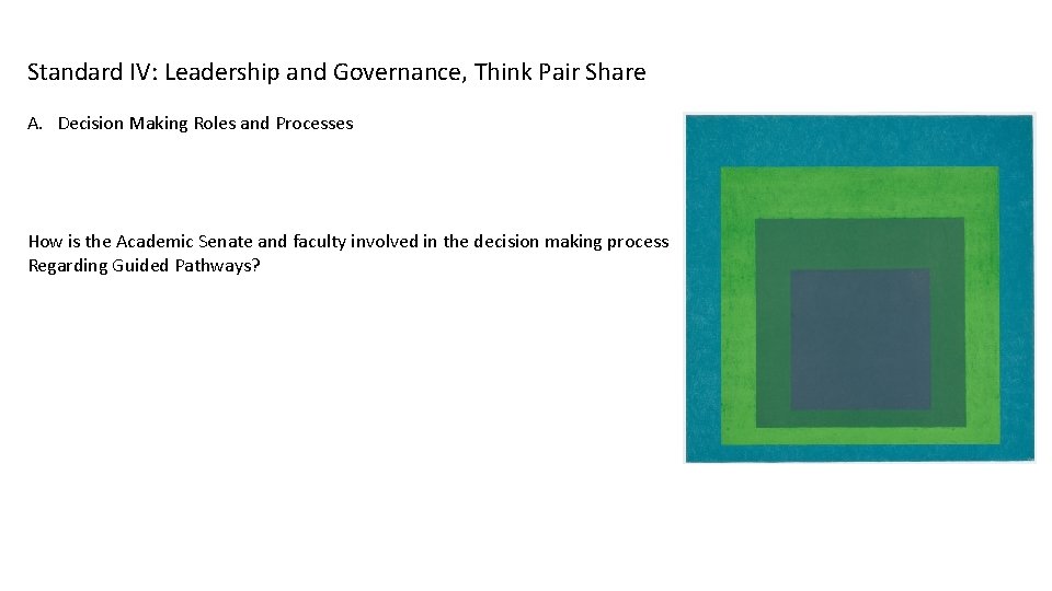 Standard IV: Leadership and Governance, Think Pair Share A. Decision Making Roles and Processes