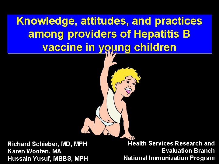Knowledge, attitudes, and practices among providers of Hepatitis B vaccine in young children Richard