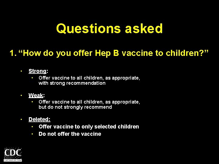 Questions asked 1. “How do you offer Hep B vaccine to children? ” •
