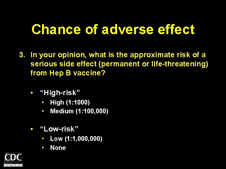 Chance of adverse effect 3. In your opinion, what is the approximate risk of
