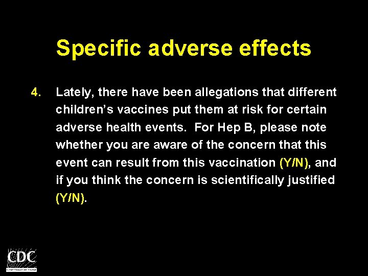 Specific adverse effects 4. Lately, there have been allegations that different children’s vaccines put