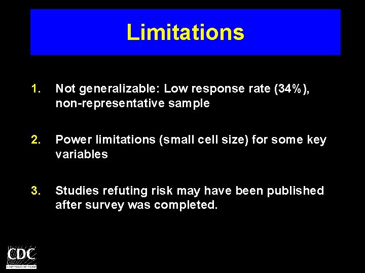 Limitations 1. Not generalizable: Low response rate (34%), non-representative sample 2. Power limitations (small
