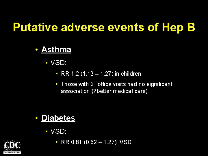 Putative adverse events of Hep B • Asthma • VSD: • RR 1. 2