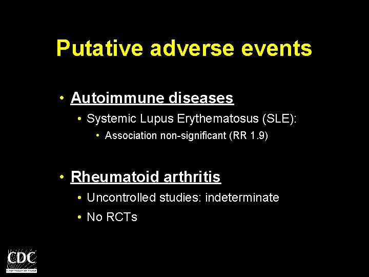 Putative adverse events • Autoimmune diseases • Systemic Lupus Erythematosus (SLE): • Association non-significant