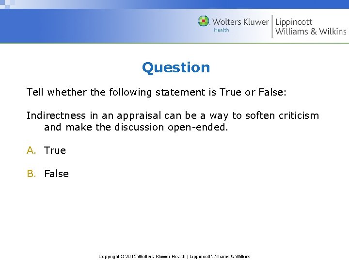 Question Tell whether the following statement is True or False: Indirectness in an appraisal