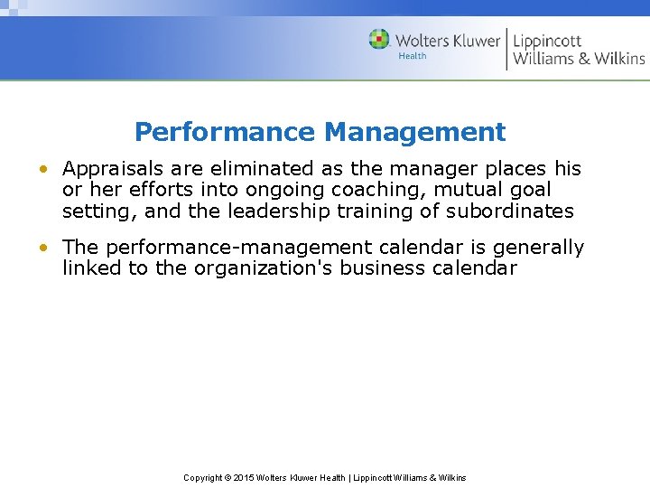 Performance Management • Appraisals are eliminated as the manager places his or her efforts