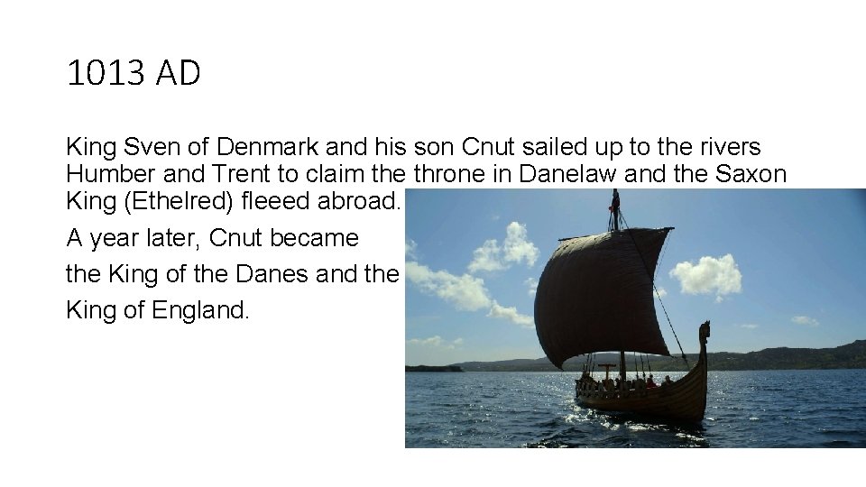 1013 AD King Sven of Denmark and his son Cnut sailed up to the