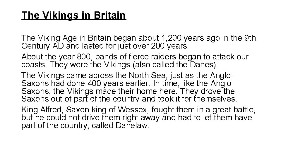 The Vikings in Britain The Viking Age in Britain began about 1, 200 years