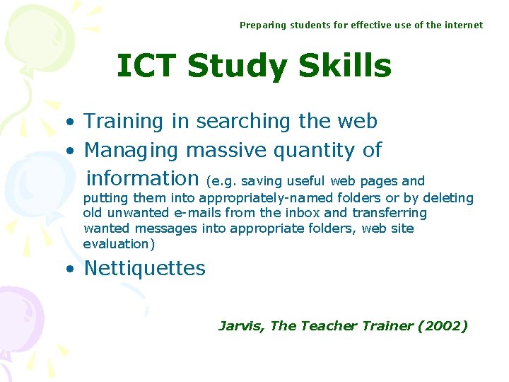 Preparing students for effective use of the internet ICT Study Skills • Training in