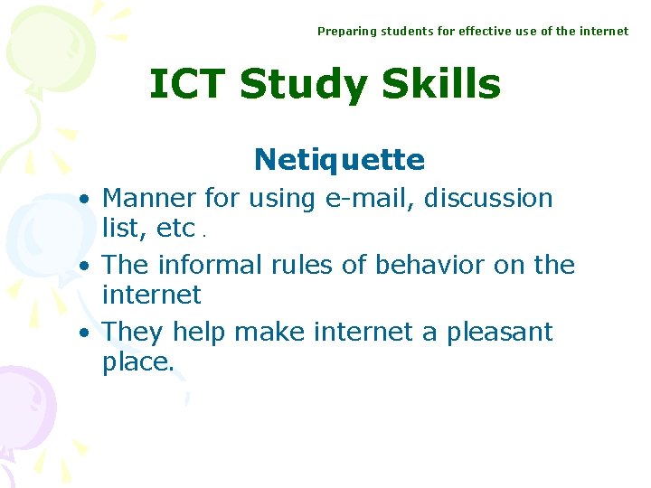 Preparing students for effective use of the internet ICT Study Skills Netiquette • Manner Preparing students for effective use of the internet ICT Study Skills Netiquette • Manner