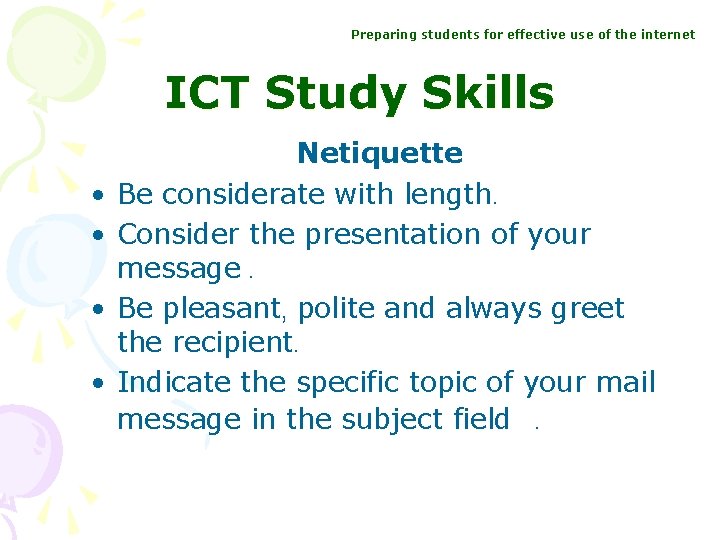 Preparing students for effective use of the internet ICT Study Skills • • Netiquette Preparing students for effective use of the internet ICT Study Skills • • Netiquette