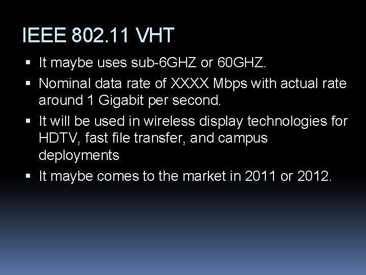 IEEE 802. 11 VHT It maybe uses sub-6 GHZ or 60 GHZ. Nominal data