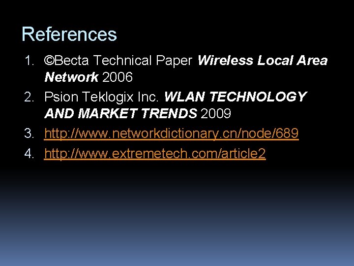 References 1. ©Becta Technical Paper Wireless Local Area Network 2006 2. Psion Teklogix Inc.