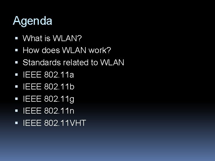 Agenda What is WLAN? How does WLAN work? Standards related to WLAN IEEE 802.