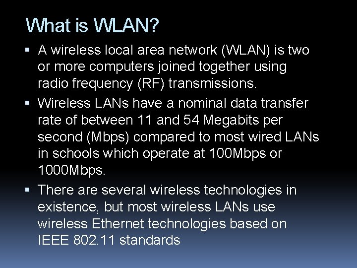 What is WLAN? A wireless local area network (WLAN) is two or more computers