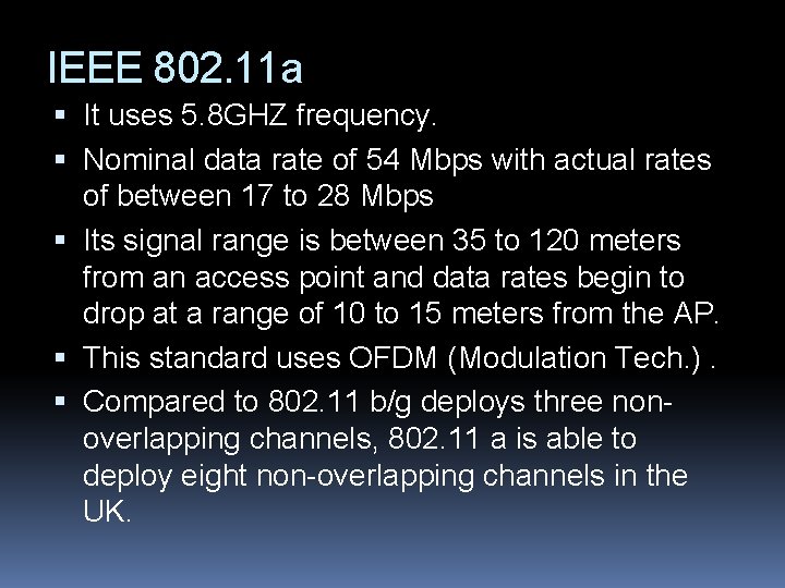 IEEE 802. 11 a It uses 5. 8 GHZ frequency. Nominal data rate of