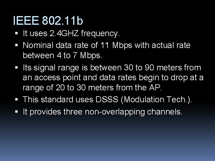 IEEE 802. 11 b It uses 2. 4 GHZ frequency. Nominal data rate of