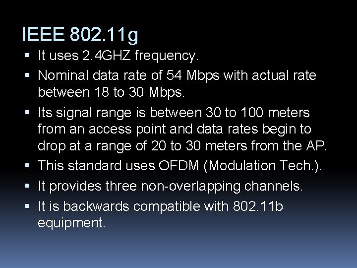 IEEE 802. 11 g It uses 2. 4 GHZ frequency. Nominal data rate of IEEE 802. 11 g It uses 2. 4 GHZ frequency. Nominal data rate of