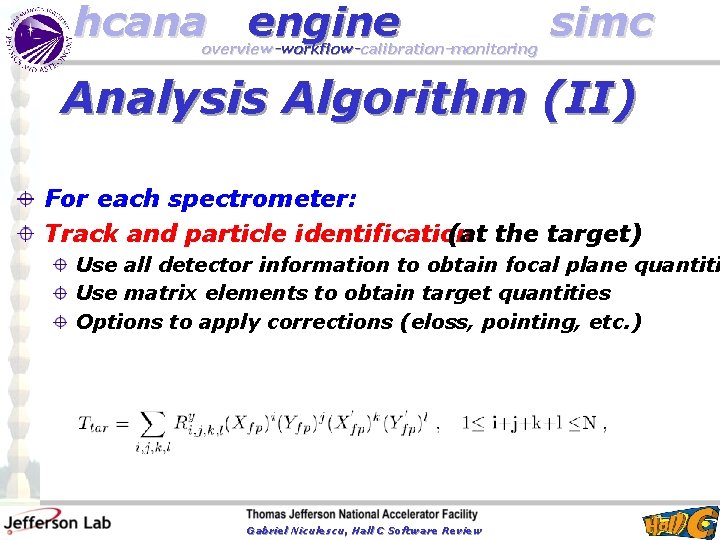 hcana engine overview-workflow-calibration-monitoring simc Analysis Algorithm (II) For each spectrometer: Track and particle identification