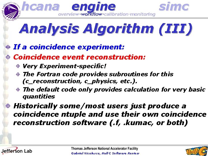 hcana engine overview-workflow-calibration-monitoring simc Analysis Algorithm (III) If a coincidence experiment: Coincidence event reconstruction: