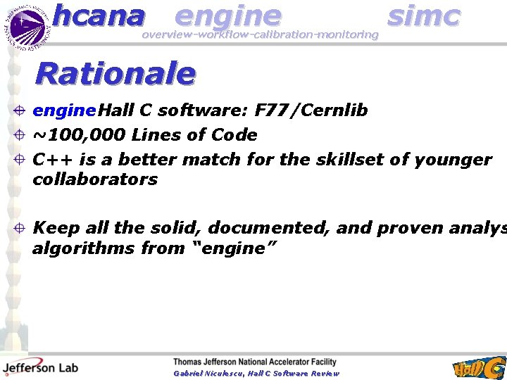 hcana engine overview-workflow-calibration-monitoring simc Rationale engine. Hall C software: F 77/Cernlib ~100, 000 Lines