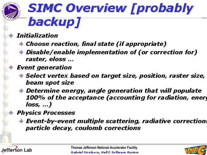 SIMC Overview [probably backup] Initialization Choose reaction, final state (if appropriate) Disable/enable implementation of