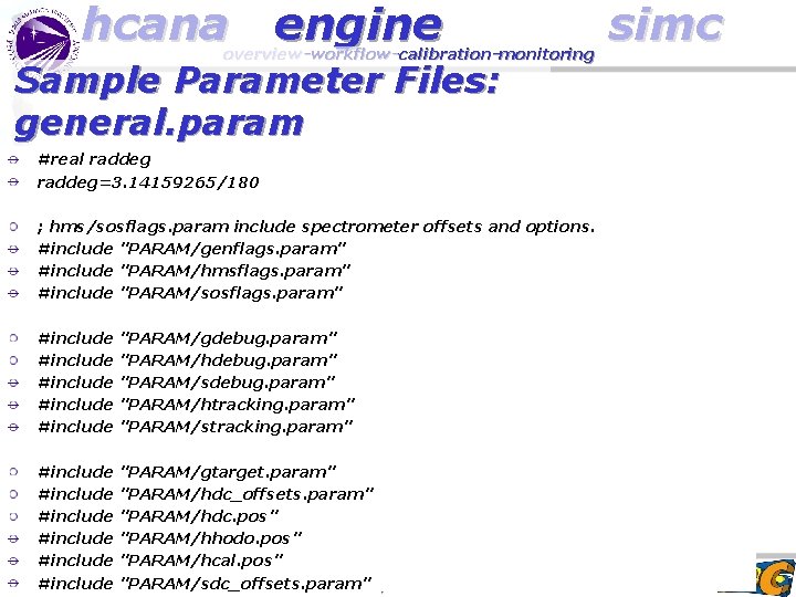 hcana engine overview-workflow-calibration-monitoring Sample Parameter Files: general. param #real raddeg=3. 14159265/180 ; hms/sosflags. param