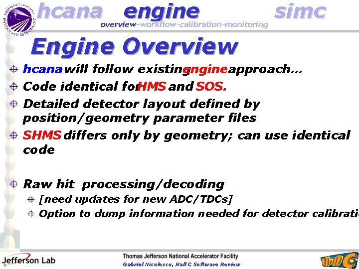 hcana engine overview-workflow-calibration-monitoring simc Engine Overview hcana will follow existing engineapproach… Code identical for.