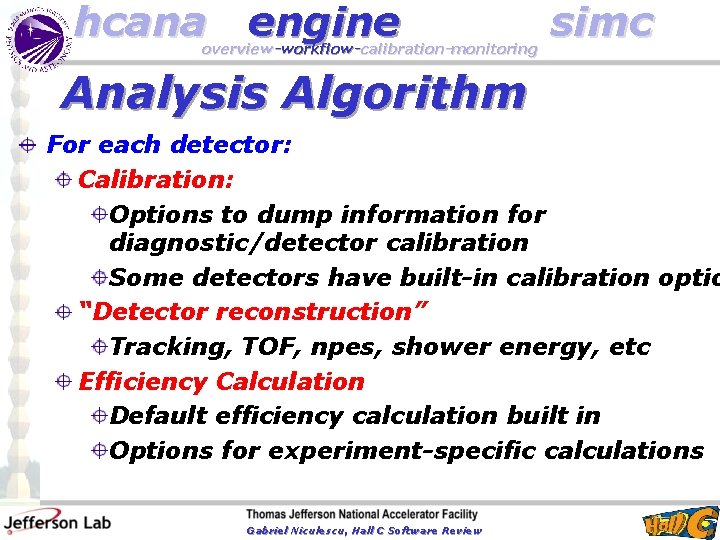 hcana engine overview-workflow-calibration-monitoring simc Analysis Algorithm For each detector: Calibration: Options to dump information