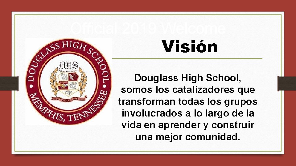 Official 2019 Welcome Visión Douglass High School, somos los catalizadores que transforman todas los