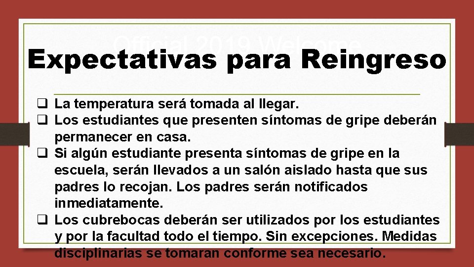 Official 2019 Welcome Expectativas para Reingreso q La temperatura será tomada al llegar. q