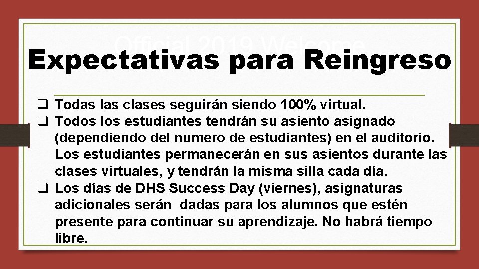 Official 2019 Welcome Expectativas para Reingreso q Todas las clases seguirán siendo 100% virtual.