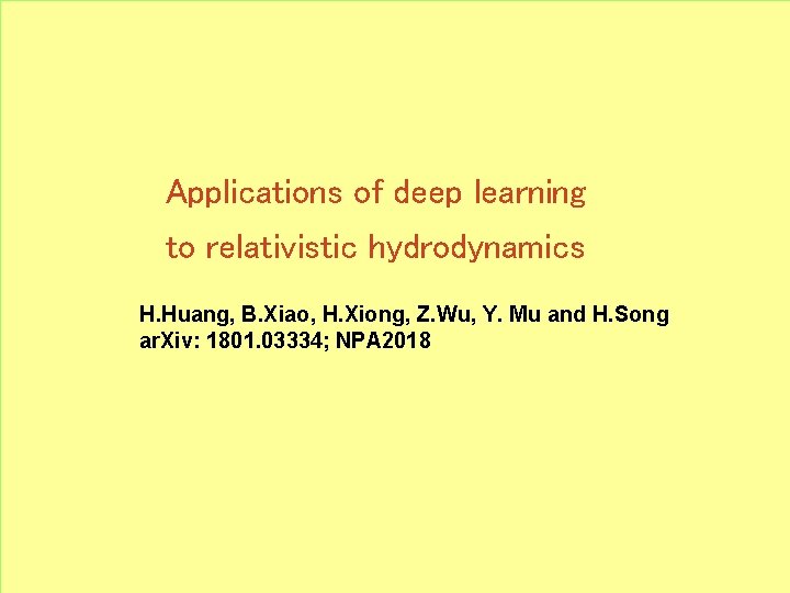 Applications of deep learning to relativistic hydrodynamics H. Huang, B. Xiao, H. Xiong, Z.