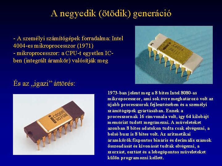 A negyedik (ötödik) generáció - A személyi számítógépek forradalma: Intel 4004 -es mikroprocesszor (1971)