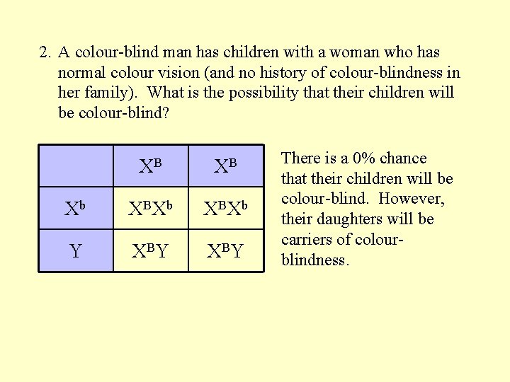 2. A colour-blind man has children with a woman who has normal colour vision