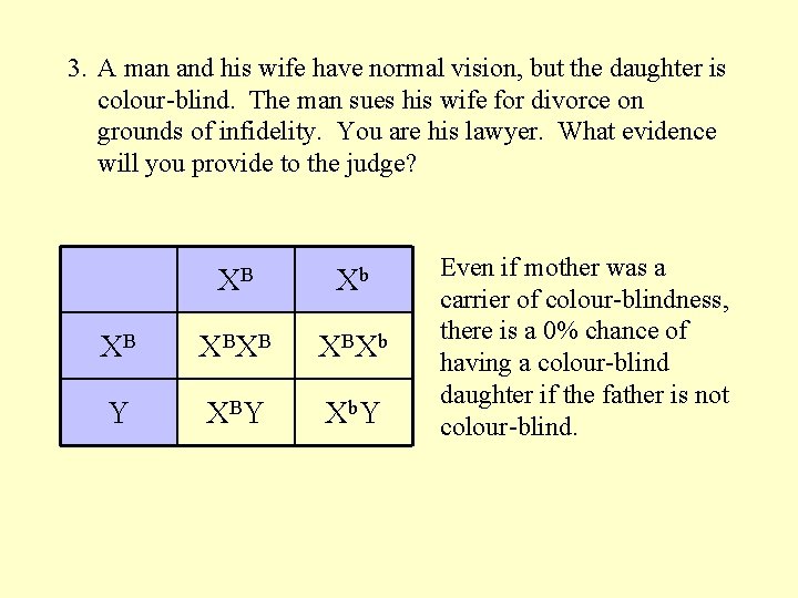 3. A man and his wife have normal vision, but the daughter is colour-blind.