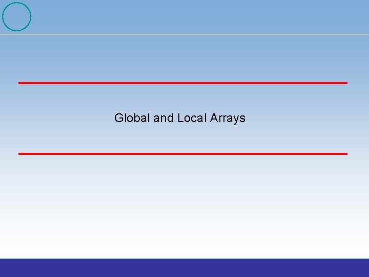 Global and Local Arrays 