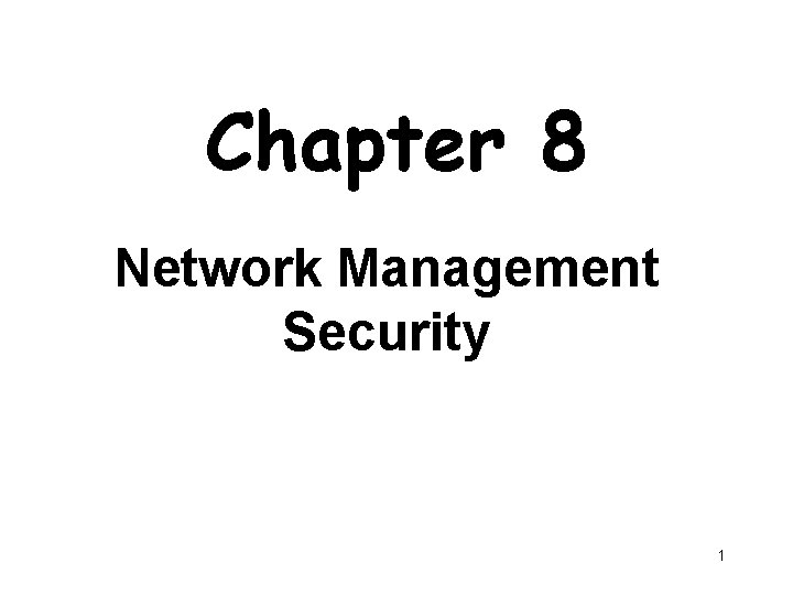 Chapter 8 Network Management Security 1 