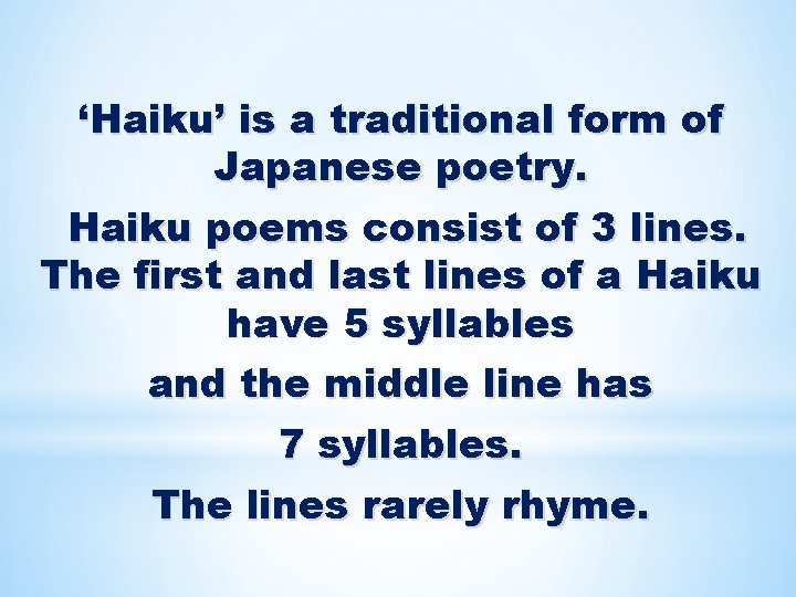 Haiku is a traditional form of Japanese poetry